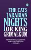 The cats' Arabian nights or King Grimalkum