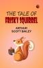 The Tale of Frisky Squirrel