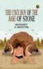The Cave Boy of the Age of Stone