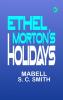 Ethel Morton's Holidays