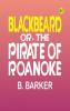 Blackbeard; Or The Pirate of Roanoke.