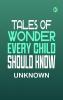 Tales of Wonder Every Child Should Know