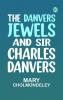 The Danvers Jewels and Sir Charles Danvers