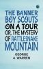 The Banner Boy Scouts on a Tour; or The Mystery of Rattlesnake Mountain