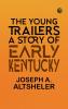 The Young Trailers: A Story of Early Kentucky