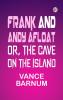 Frank and Andy Afloat; Or The Cave on the Island
