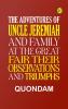 The Adventures of Uncle Jeremiah and Family at the Great Fair Their Observations and Triumphs