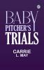 Baby Pitcher's Trials