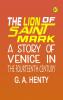 The Lion of Saint Mark: A Story of Venice in the Fourteenth Century