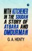 With Kitchener in the Soudan: A Story of Atbara and Omdurman