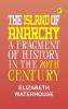 The island of anarchy: A fragment of history in the 20th century