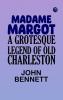 Madame Margot: A grotesque legend of old Charleston