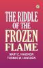 The Riddle of the Frozen Flame