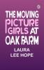 The Moving Picture Girls at Oak Farm