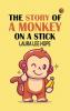 The Story of a Monkey on a Stick