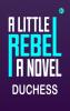 A Little Rebel: A Novel