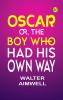 Oscar; Or The Boy Who Had His Own Way