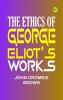 The Ethics of George Eliot's Works