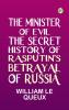 The Minister of Evil: The Secret History of Rasputin's Betrayal of Russia