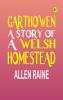 Garthowen: A Story of a Welsh Homestead