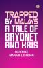 Trapped by Malays: A Tale of Bayonet and Kris