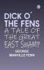 Dick o' the Fens: A Tale of the Great East Swamp