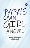 Papa's own girl A novel
