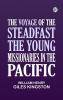 The Voyage of the Steadfast The Young Missionaries in the Pacific