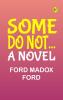 Some Do Not A Novel