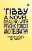 Tibby: A Novel Dealing with Psychic Forces and Telepathy