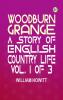Woodburn Grange: A story of English country life vol. 1 of 3