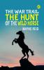 The War Trail The Hunt of the Wild Horse