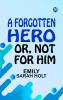 A Forgotten Hero Or Not for Him