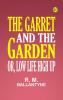 The Garret and the Garden Or Low Life High Up