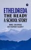 Etheldreda the Ready: A School Story