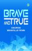 Brave and True