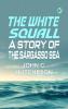 The White Squall: A Story of the Sargasso Sea