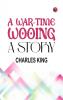 A War-Time Wooing A Story