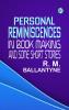Personal Reminiscences in Book Making and Some Short Stories