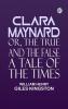 Clara Maynard Or The True and the False A Tale of the Times