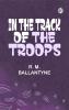In the Track of the Troops