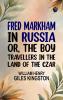Fred Markham in Russia; Or The Boy Travellers in the Land of the Czar