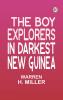 The boy explorers in darkest New Guinea