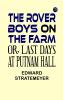 The Rover Boys on the Farm or Last Days at Putnam Hall