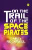 On the Trail of the Space Pirates