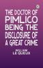 The Doctor of Pimlico: Being the Disclosure of a Great Crime