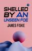Shelled by an Unseen Foe