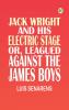 Jack Wright and His Electric Stage or Leagued Against the James Boys