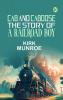 Cab and Caboose: The Story of a Railroad Boy