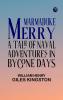 Marmaduke Merry: A Tale of Naval Adventures in Bygone Days